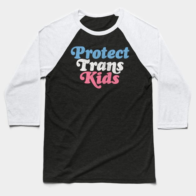 Protect Trans Kids Flag Baseball T-Shirt by DankFutura